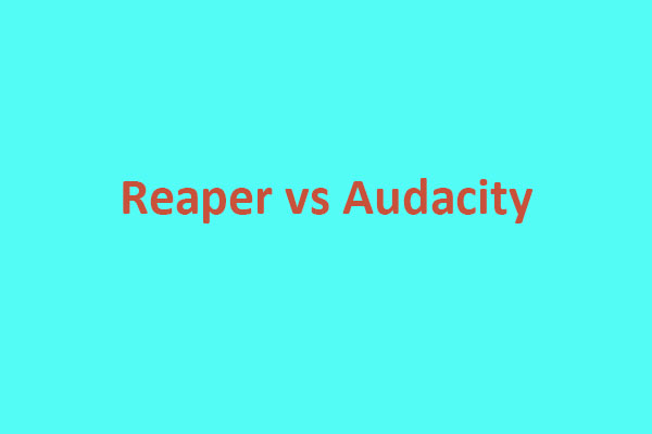 Reaper vs Audacity: Is Reaper Better Than Audacity - MiniTool MovieMaker