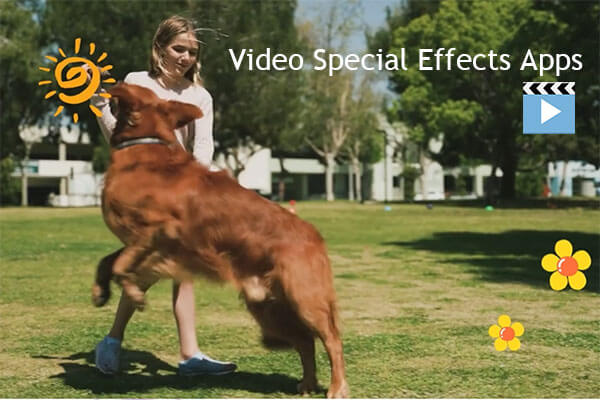 Video Special Effects Apps Add Filter, Transition, Text, and Animation