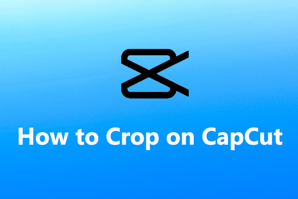 How to Crop on CapCut? A Step-by-Step Guide for You