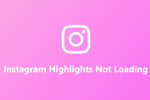 7 Ways to Fix Instagram Highlights Not Loading/Showing/Working