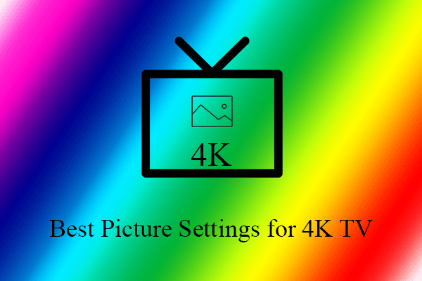 Best Picture Settings for 4K TV Brands: Samsung, TCL, LG, Hisense, Philips…