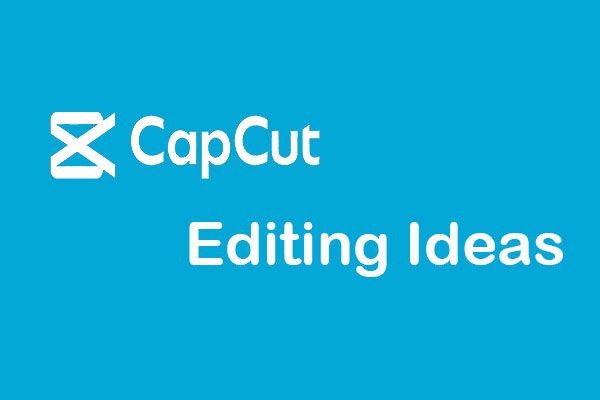 Best CapCut Editing Ideas to Boost Your Video Editing Skill