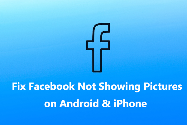 How to Fix Facebook Not Showing Pictures on Android & iPhone