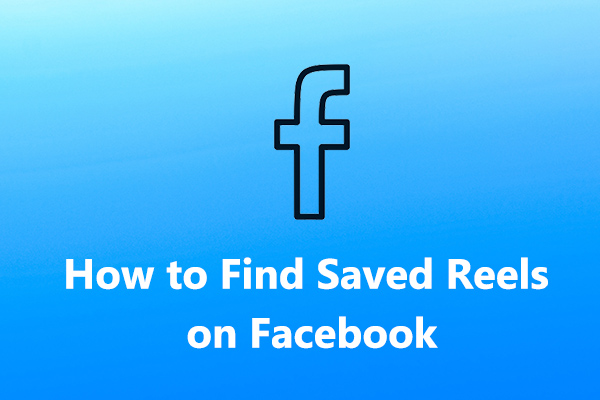 The Complete Guide on How to Find Saved and Liked Reels on Facebook