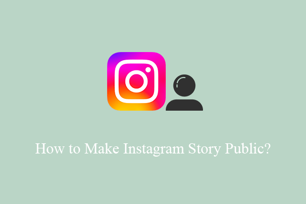 How to Make Instagram Story Public in Two Cases?