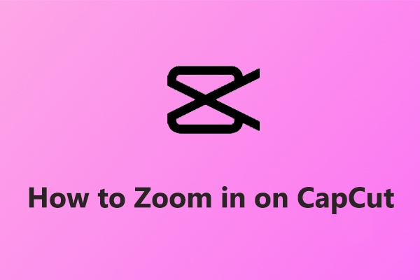 https://moviemaker.minitool.com/images/uploads/2023/11/how-to-zoom-in-on-capcut-thumbnail.jpg