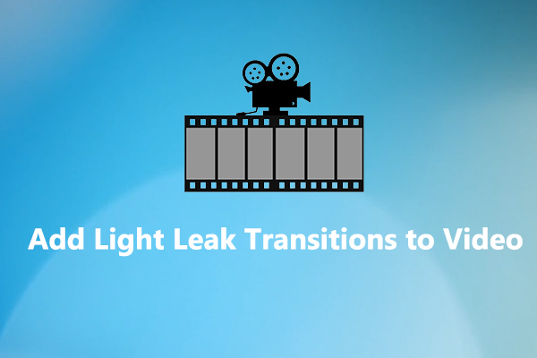 How to Add Light Leak Transitions to Video – Best 3 Methods