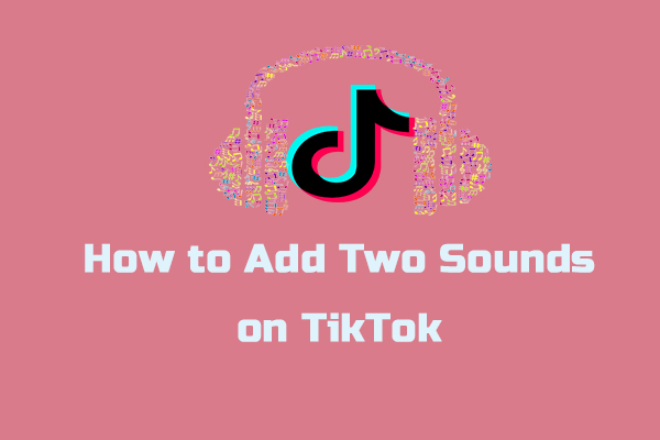 how-to-add-two-sounds-on-tiktok-in-2-useful-ways-solved