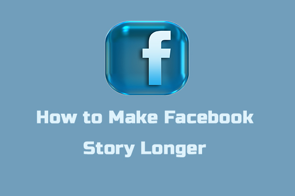 how-to-make-or-post-facebook-story-longer-2-useful-ways