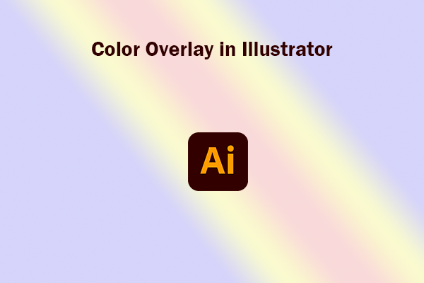 How to Do a Color Overlay in Illustrator? (4 Steps)