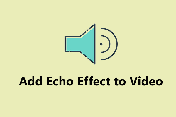 How to Add Echo Effect to Video: 2 Free Methods