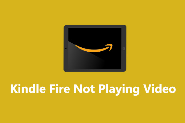 7 Solutions to Kindle Fire Not Playing Video