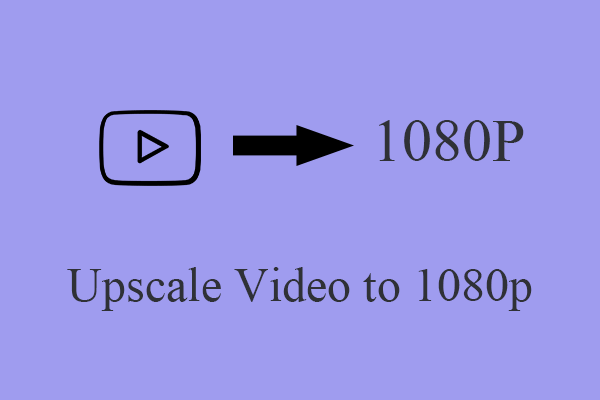 Comment faire passer une vidéo de 720p ou 480p en 1080p?