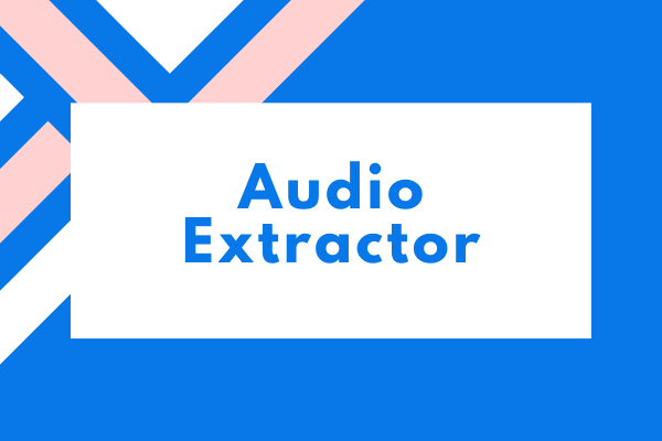 Extrae audio con los mejores extractores de audio