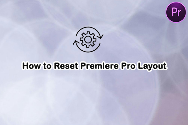 How To Reset Premiere Pro Layout A Quick And Easy Guide