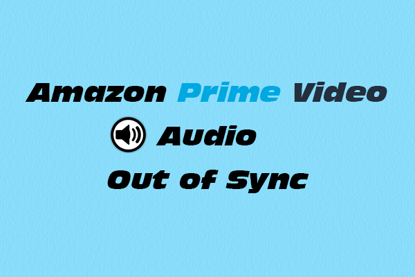 Targeted Fixes for Amazon Prime Video Audio Out of Sync