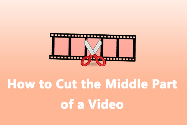 Best 4 Methods to Cut the Middle Part of a Video