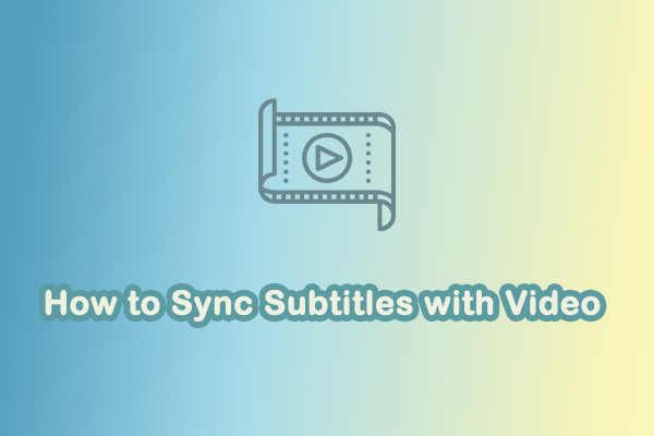 A Complete Guide: How to Sync Subtitles with Video Efficiently