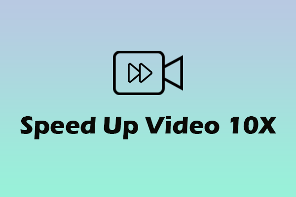 How to Speed Up Video 10X Easily? 3 Reliable Methods Here