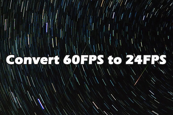 3 Quick Methods to Convert 60FPS to 24 FPS