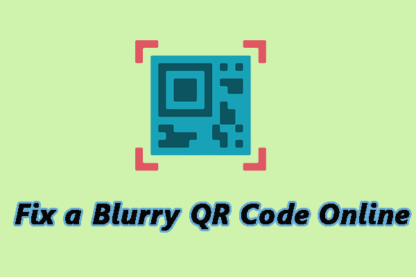 Quick Expert Guide on How to Fix a Blurry QR Code Online