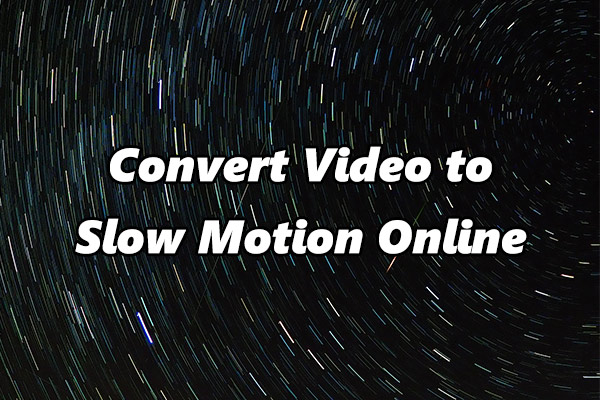 Best 3 Methods to Convert Video to Slow Motion Online