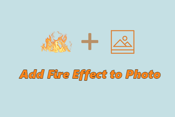 How to Add Fire Effect to Photos: 2 Quick and Easy Methods