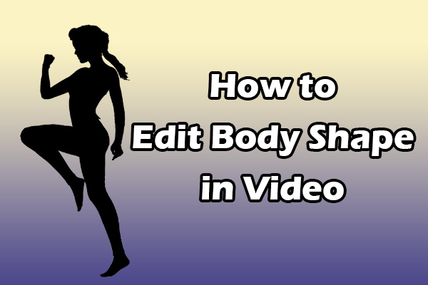 How to Edit Body Shape in Video on Windows [5 Simple Steps]