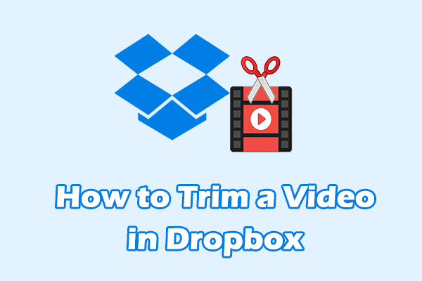 How to Trim Video in Dropbox [Step-by-Step Guide]
