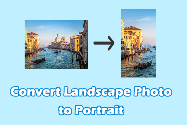 2 Best Methods to Convert Landscape Photo to Portrait
