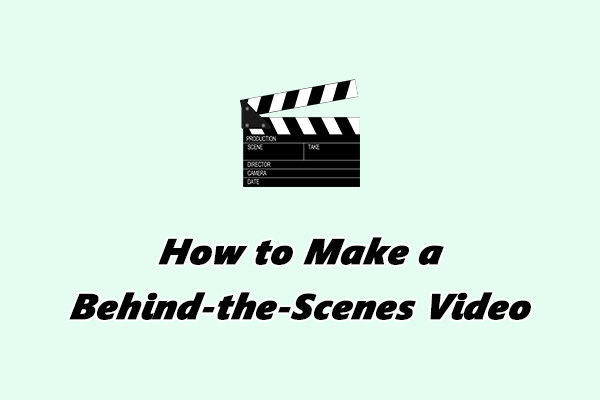 Universal Guide on How to Make a Behind-the-Scenes Video