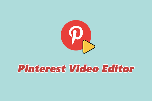 Top 6 Pinterest Video Editors to Share Creative Ideas Easily