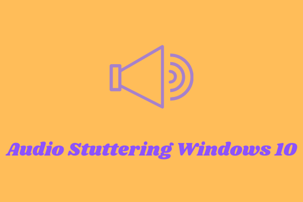 stuttering sound problem windows 10