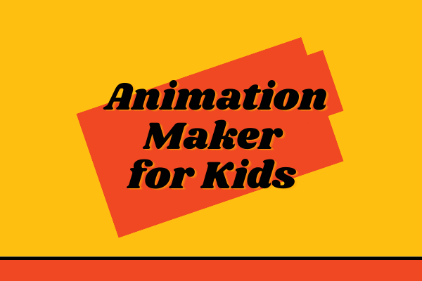 Top 5 Best Animation Maker for Kids | 2023