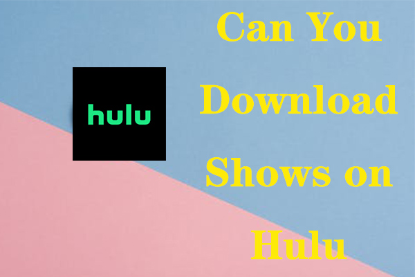 Solved Can You Download Shows on Hulu?
