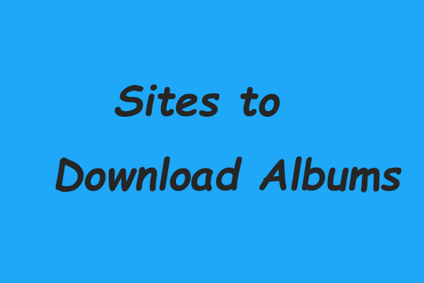 Top 4 Sites to Download Albums in 2022 [Free]