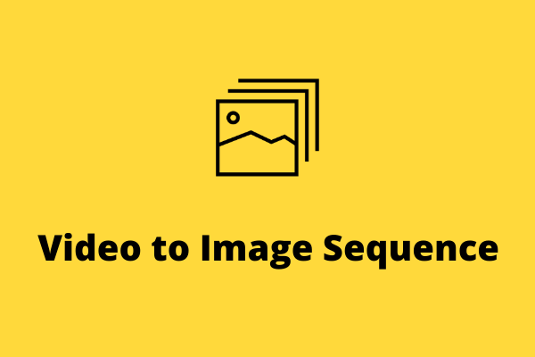 Best Ways To Convert Video To Image Sequence And Vice Versa
