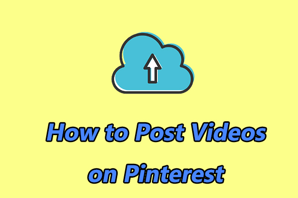 An Ultimate Guide on How to Post Videos on Pinterest