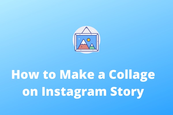 Top 3 Ways To Make A Collage On Instagram Story
