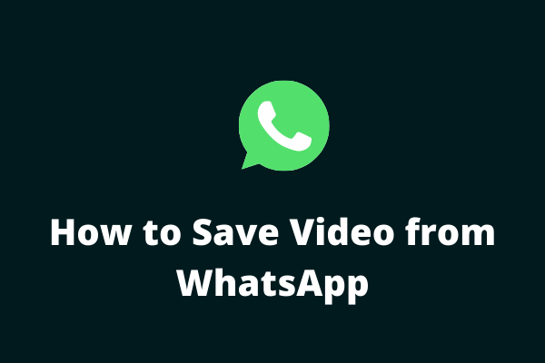 How to Save Video from WhatsApp (Phone/Computer)