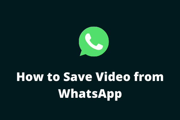 How To Save Video From WhatsApp Phone Computer 