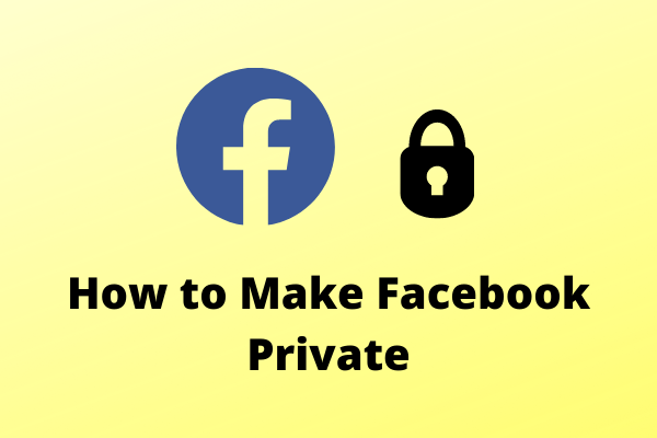 how-to-make-your-facebook-private-the-complete-guide