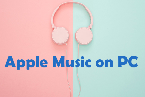 How To Play Apple Music On PC Top 2 Practical Ways For You 