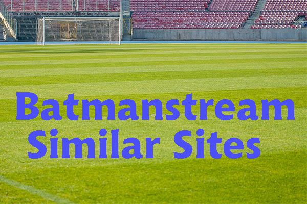 Top 6 Batmanstream Similar Sites for Free Live Sports Streaming