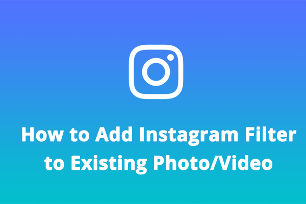 How to Add Instagram Filter to Existing Photos and Videos