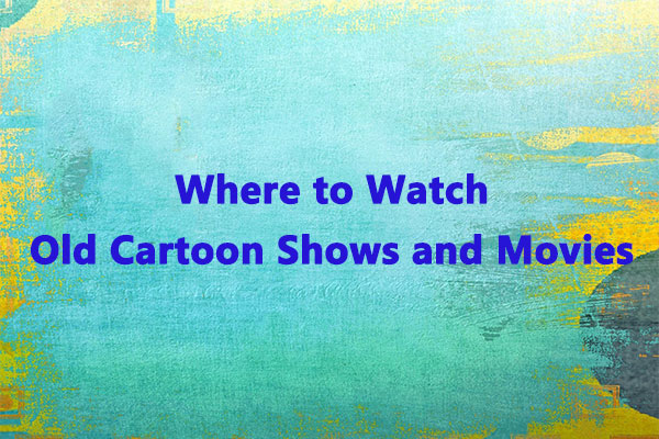 8 Places to Watch Old Cartoon Shows and Movies