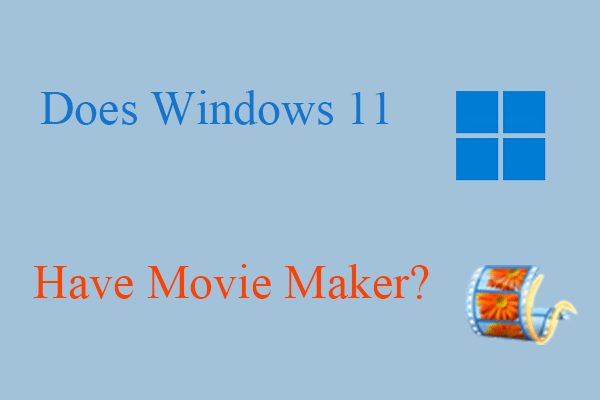 [Answered] Does Windows 11 Have Movie Maker & Windows 10/8/7?