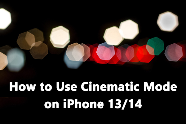 How to Use Cinematic Mode to Record Videos on Your iPhone 13/14