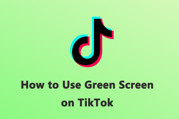 how-to-use-green-screen-on-tiktok-fix-when-it-not-working