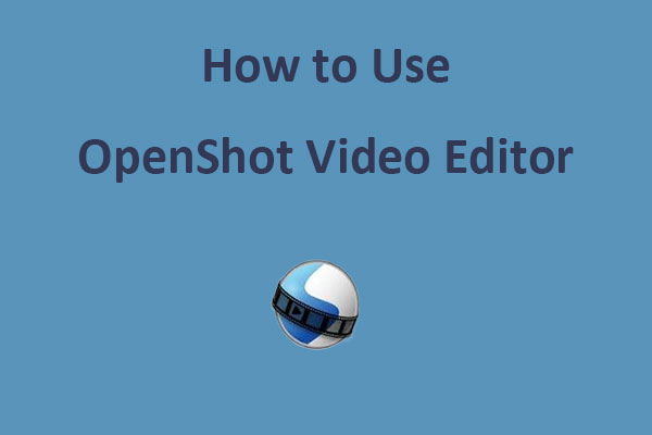 How to Use OpenShot Video Editor & Its Alternatives